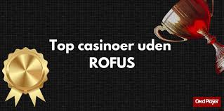 Danske Casinoer uden ROFUS Online - En Guide til Spiloplevelser Danske Casinoer uden ROFUS Online - En Guide til Spiloplevelser